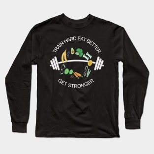 Train hard eat better get stonger design Long Sleeve T-Shirt